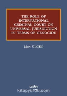 The Role Of Internatıonal Criminal Court On Universal Jurisdiction In Terms Of Genocide