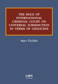 The Role Of Internatıonal Criminal Court On Universal Jurisdiction In Terms Of Genocide