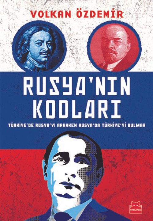 Rusya'nın Kodları & Türkiye'de Rusya'yı Ararken Rusya'da Türkiye'yi Bulmak
