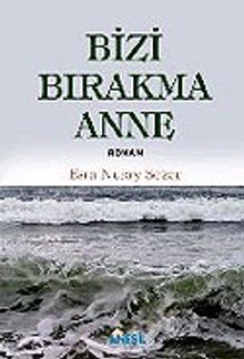 Bizi Bırakma Anne