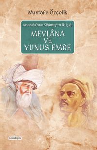 Anadolu'nun Sönmeyen İki Işığı Mevlana ve Yunus Emre