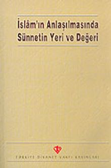 İslam'ın Anlaşılmasında Sünnetin Yeri ve Değeri