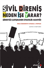 Sivil Direniş Neden İşe Yarar & Şiddetsiz Çatışmanın Stratejik Mantığı 