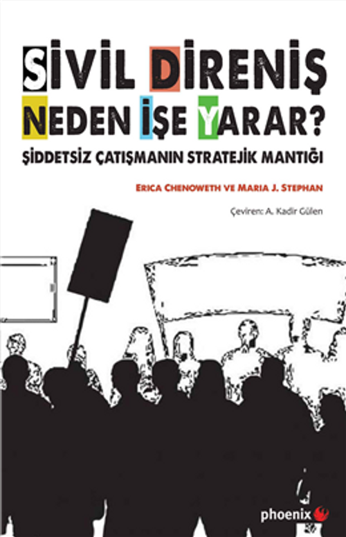 Sivil Direniş Neden İşe Yarar & Şiddetsiz Çatışmanın Stratejik Mantığı 