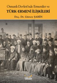 Osmanlı Devleti'nde Ermeniler ve Türk-Ermeni İlişkileri  