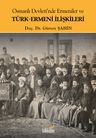 Osmanlı Devleti'nde Ermeniler ve Türk-Ermeni İlişkileri  