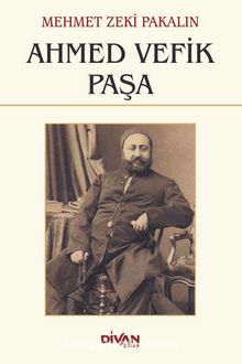 Ahmed Vefik Paşa - Mehmed Zeki Pakalın