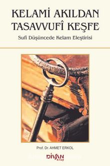 Kelami Akıldan Tasavvufi Keşfe & Sufi Düşüncede Kelam Eleştirisi - Prof. Dr. Ahmet Erkol