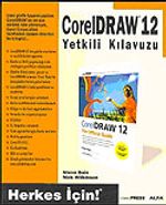 Corel Draw 12 Yetklili Kılavuzu / Herkes İçin!