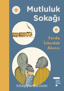 Mutluluk Sokağı (Ciltli) - Ferda İzbudak Akıncı