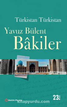 Türkistan Türkistan - Yavuz Bülent Bakiler
