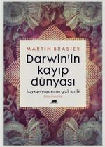 Darwin'in Kayıp Dünyası & Hayvan Yaşamının Gizli Tarihi