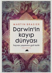 Darwin'in Kayıp Dünyası & Hayvan Yaşamının Gizli Tarihi