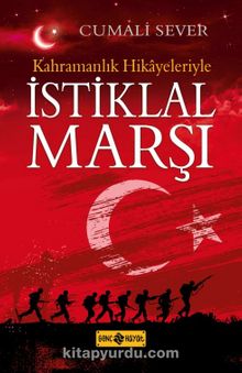 Kahramanlık Hikayeleriyle İstiklal Marşı - Cumali Sever