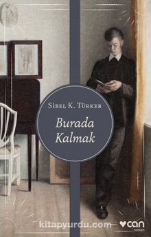 Burada Kalmak - Sibel K. Türker