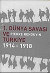 1.D&uuml;nya Savaşı ve T&uuml;rkiye 1914-1918