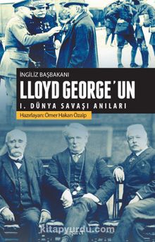 İngiliz Başbakanı Lloyd George’un I. Dünya Savaşı Anıları - Ömer Hakan Özalp