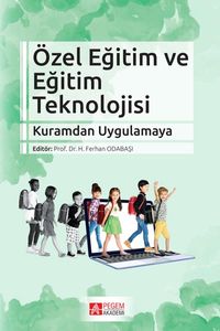 Özel Eğitim ve Eğitim Teknolojisi & Kuramdan Uygulamaya