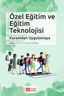 Özel Eğitim ve Eğitim Teknolojisi & Kuramdan Uygulamaya