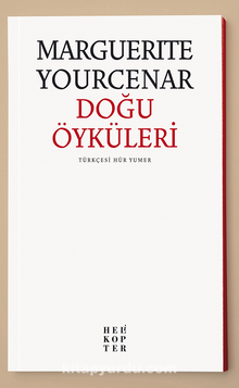 Doğu Öyküleri - Marguerite Yourcenar