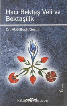 Hacı Bektaş Veli ve Bektaşilik - Dr. Abdülkadir Sezgin