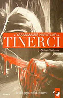 Tinerci-Yaşanmamış Hayatlar - Orhan Yıldırım
