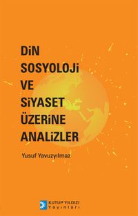 Din, Sosyoloji ve Siyaset Üzerine Analizler