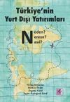 T&uuml;rkiye'nin Yurt Dışı Yatırımları: Neden? Nereye? Nasıl?