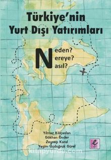 Türkiye’nin Yurt Dışı Yatırımları: Neden? Nereye? Nasıl? - Yılmaz Kılıçaslan