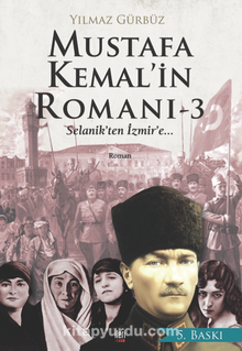 Mustafa Kemal’in Romanı 3 & Selanik’ten İzmir’e