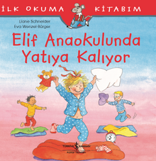 Elif Anaokulunda Yatıya Kalıyor / İlk Okuma Kitabım