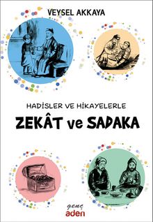 Hadisler ve Hikayelerle Zekat ve Sadaka - Veysel Akkaya