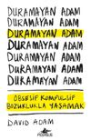 Duramayan Adam & Obsesif Kompulsif Bozuklukla Yaşamak