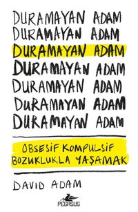 Duramayan Adam & Obsesif Kompulsif Bozuklukla Yaşamak