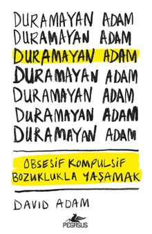 Duramayan Adam & Obsesif Kompulsif Bozuklukla Yaşamak