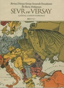 Sevr ve Versay & Birinci Dünya Savaşı Sonunda İmzalanan İki Barış Antlaşması