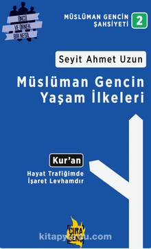 Müslüman Gencin Yaşam İlkeleri - Seyit Ahmet Uzun