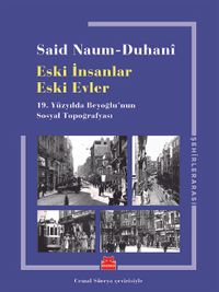 Eski İnsanlar Eski Evler & 19.Yüzyılda Beyoğlu'nun Sosyal Topoğrafyası
