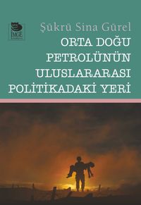 Orta Doğu Petrolünün Uluslararası Politikadaki Yeri 