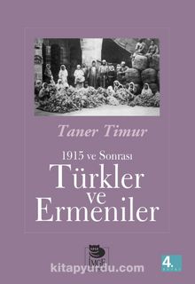 1915 ve Sonrası Türkler ve Ermeniler - Taner Timur