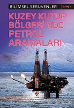 Kuzey Kutup Bölgesinde Petrol Aramaları / Bilimsel Serüvenler