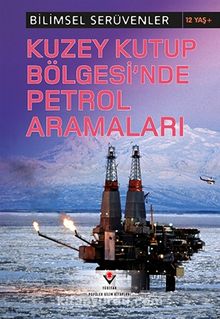 Kuzey Kutup Bölgesinde Petrol Aramaları / Bilimsel Serüvenler - Eve Hartman