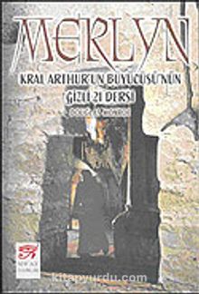 Merlyn: Kral Arthur'un Büyücüsü'nün Gizli 21 Dersi
