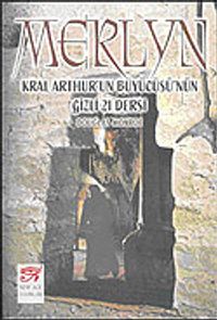 Merlyn: Kral Arthur'un Büyücüsü'nün Gizli 21 Dersi