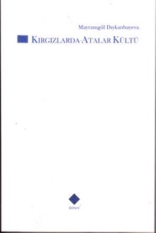 Kırgızlarda Atalar Kültü - Mayramgül Dıykanbayeva