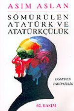 Sömürülen Atatürk ve Atatürkçülük
