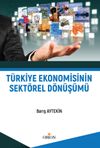 T&uuml;rkiye Ekonomisinin Sekt&ouml;rel D&ouml;n&uuml;ş&uuml;m&uuml;