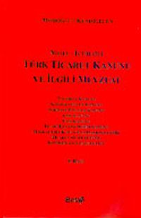 Türk Ticaret Kanunu ve İlgili Mevzuat (Notlu-İçtihatlı) Avukatlar İçin