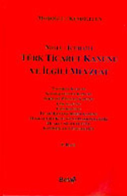 Türk Ticaret Kanunu ve İlgili Mevzuat (Notlu-İçtihatlı) Avukatlar İçin