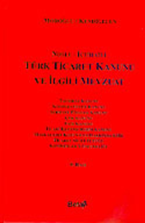 Türk Ticaret Kanunu ve İlgili Mevzuat (Notlu-İçtihatlı) Avukatlar İçin